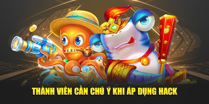 Thành viên cần chú ý khi áp dụng hack tựa game bắn cá tại nhà cái Thành viên cần chú ý khi áp dụng hack tựa game bắn cá tại nhà cái