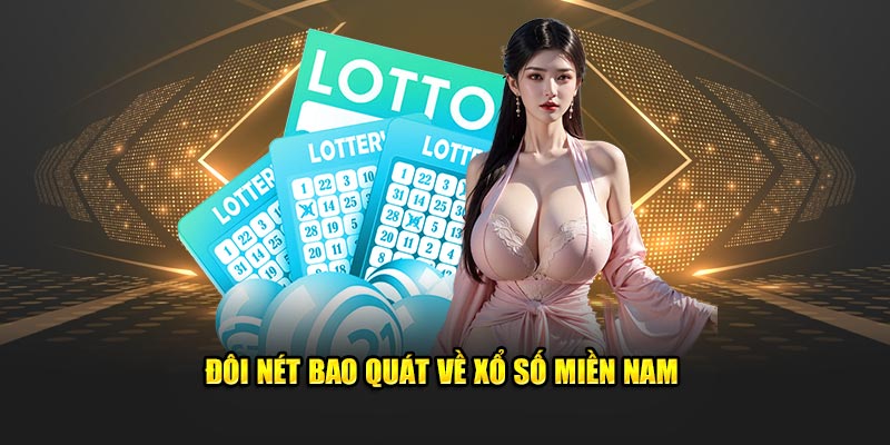 Đôi nét bao quát về xổ số miền Nam Đôi nét bao quát về xổ số miền Nam