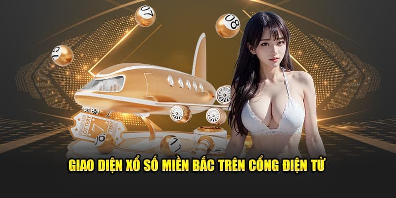 Giao diện xổ số miền Bắc trên cổng điện tử Giao diện xổ số miền Bắc trên cổng điện tử