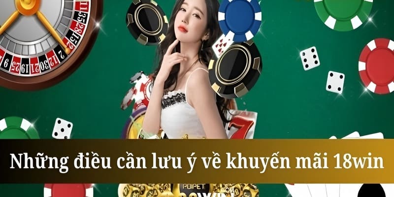 Lưu ý khi nhận và áp dụng mã khuyến mãi 18Win Lưu ý khi nhận và áp dụng mã khuyến mãi 18Win