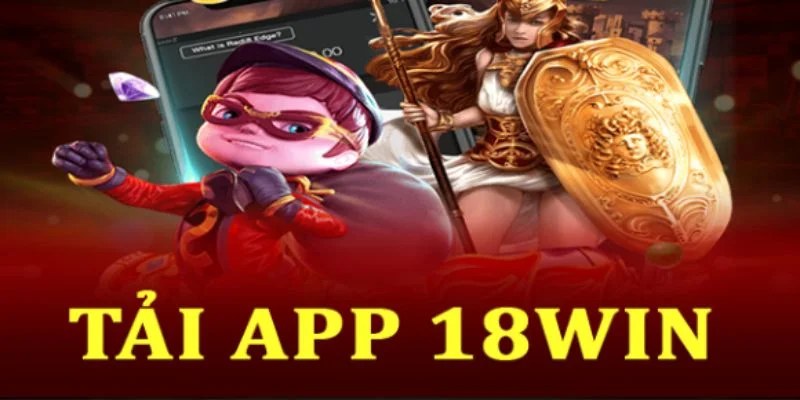 App 18Win là gì? App 18Win là gì?
