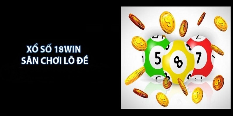 Các bước cơ bản giúp người mới gia nhập xổ số 18Win thuận lợi Các bước cơ bản giúp người mới gia nhập xổ số 18Win thuận lợi