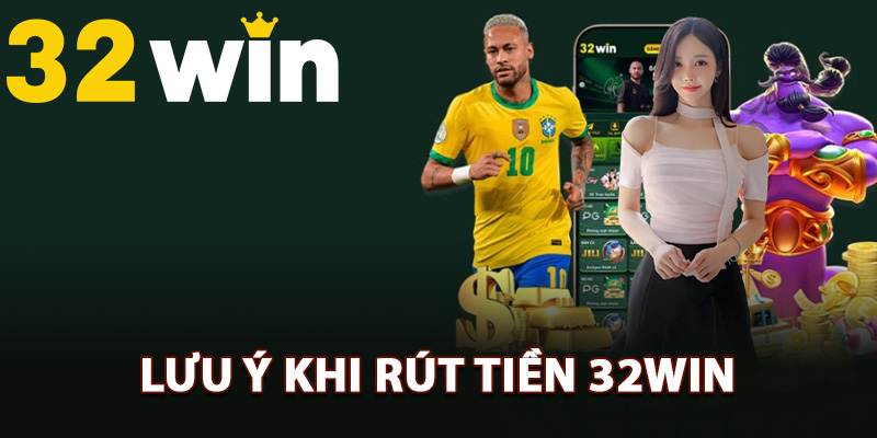 Hướng Dẫn Rút Tiền 32Win Về Tài Khoản Trong Nốt Nhạc 1 Nguyên tắc cần lưu ý khi rút tiền 32Win