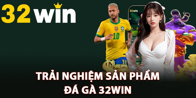Đá Gà 32Win – Hòa Nhịp Máu Lửa Đấu Trường Gà Trực Tiếp 2 Trải nghiệm sản phẩm đá gà 32Win hấp dẫn